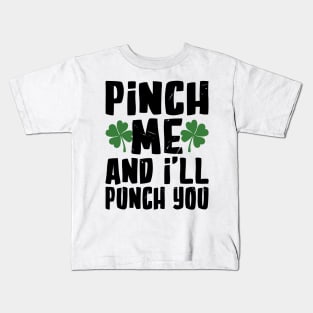 Pinch me and I'll Pinch You Funny St. Patrick's Day Kids T-Shirt